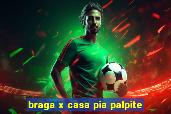 braga x casa pia palpite